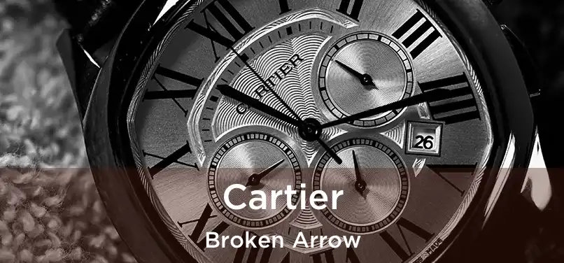 Cartier Broken Arrow