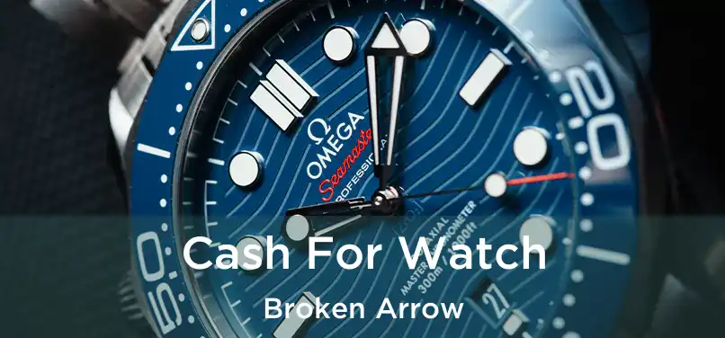 Cash For Watch Broken Arrow