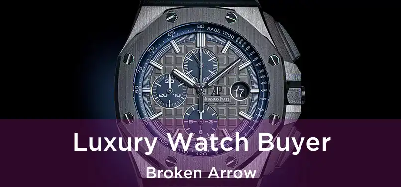 Luxury Watch Buyer Broken Arrow