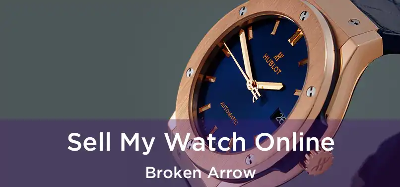 Sell My Watch Online Broken Arrow