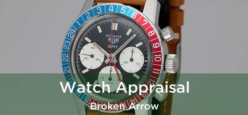 Watch Appraisal Broken Arrow