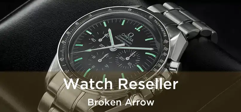 Watch Reseller Broken Arrow