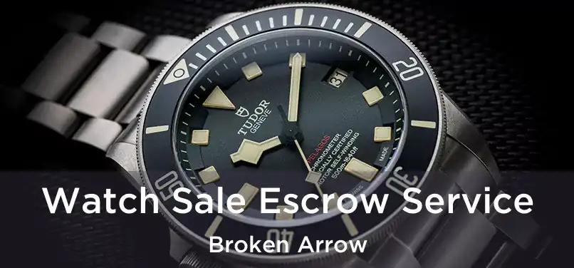 Watch Sale Escrow Service Broken Arrow