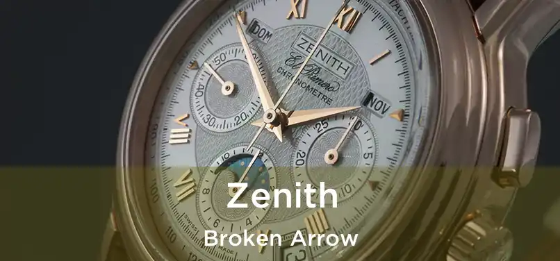 Zenith Broken Arrow